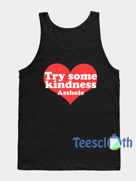 Try Some Kindness Asshole Tank Top