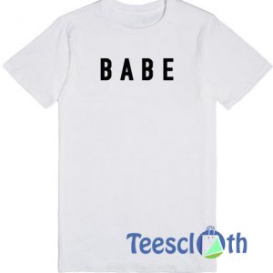 Babe Font T Shirt