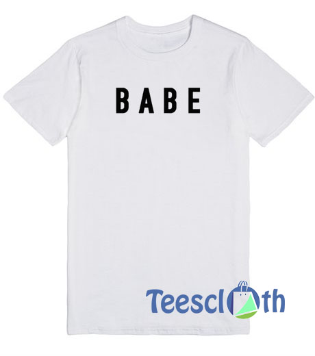 Babe Font T Shirt