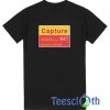 Capture For Color Transparencies T Shirt