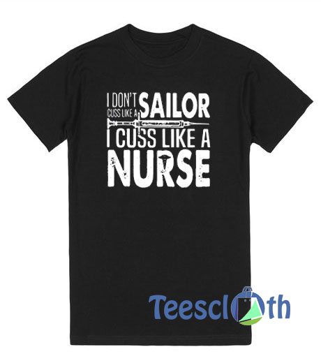 I Don’t Cuss Like A Sailor T Shirt