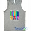 I See Your True colors Tank Top