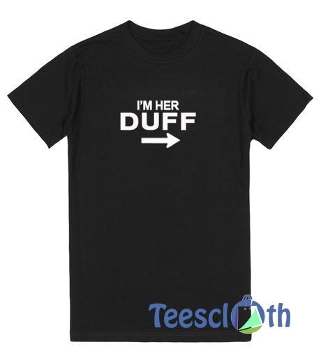 I'm Her Duff T Shirt