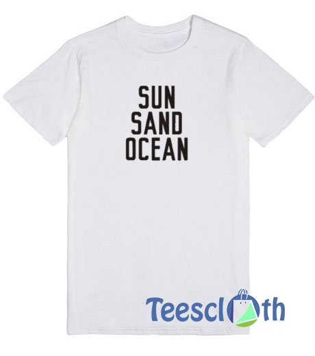 Sun Sand Ocean T Shirt