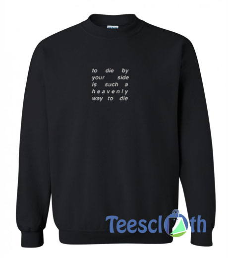 To Die By Your Side Sweatshirt