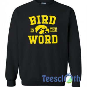 Bird Is The Word Sweatshirt