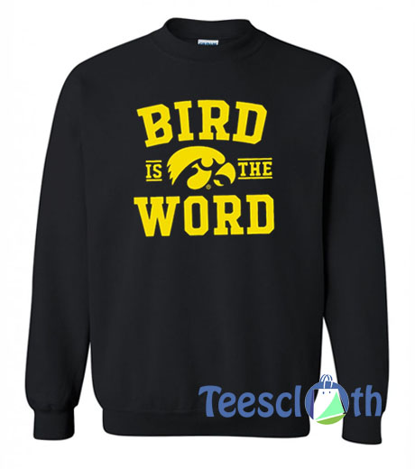 Bird Is The Word Sweatshirt