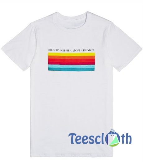 Colour Your Life Adopt A Rainbow T Shirt