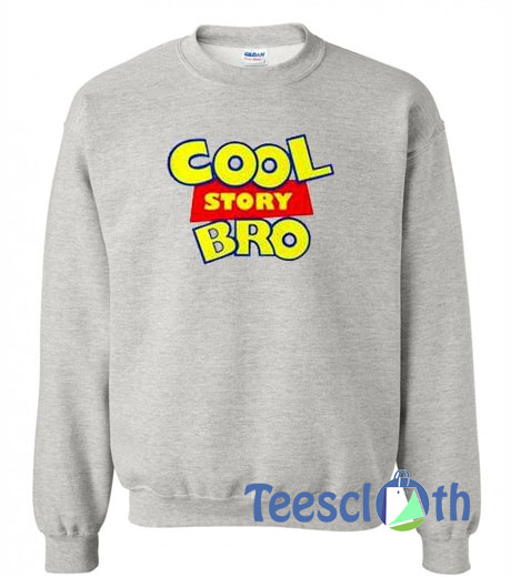 Cool Story Bro Sweatshirt