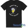 Don't Be A Salty Bitch T Shirt