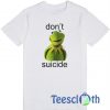 Don’t Kermit Suicide T Shirt