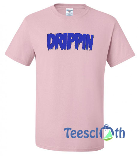 Drippin Font T Shirt