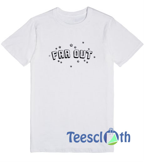 Far Out Font T Shirt