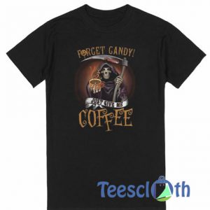 Forget Candy T Shirt