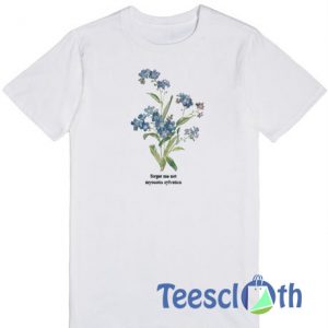 Forget Me Not T Shirt
