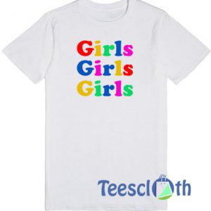 Girls Girls Girls T Shirt