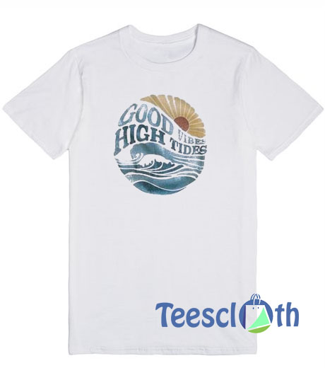 Good Vibes High Tides T Shirt