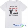Hands Off Our Wildlife T Shirt