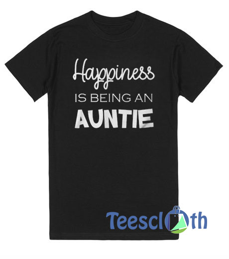 Happiness Is Being An Auntie T Shirt
