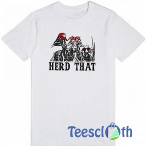 Herd That T Shirt