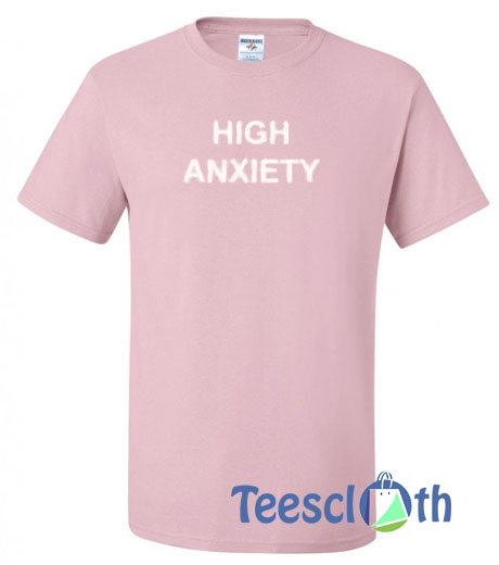 High Anxiety T Shirt