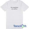 I Do Marathons On Netflix T Shirt