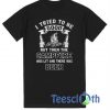 I Tried To Be Good T Shirt
