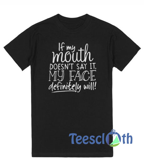 If My Mouth T Shirt