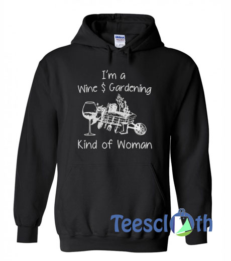 I'm A Wine And Gardening Hoodie