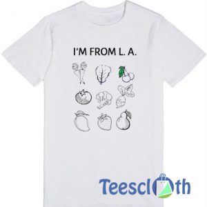 I'm From LA T Shirt