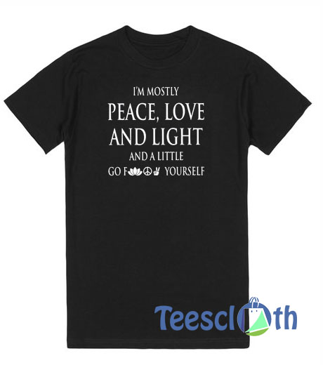 I'm Mostyl Peace Love And Light T Shirt