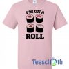 I'm On A Roll Sushi T Shirt