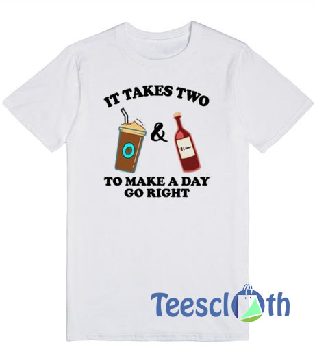 It Takes Two To Make A Day T Shirt