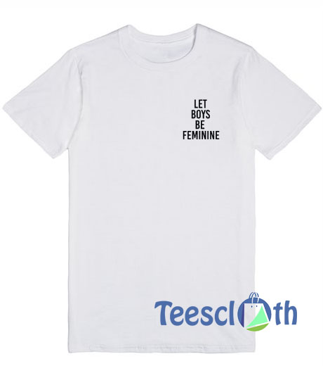 Let Boys Be Feminine T Shirt