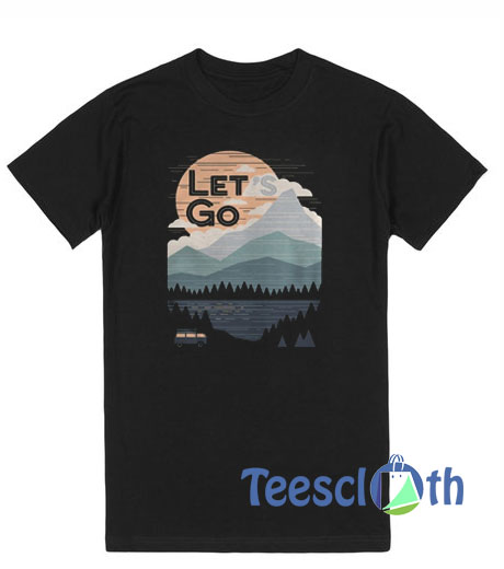 Let's Go With Mountain T Shirt