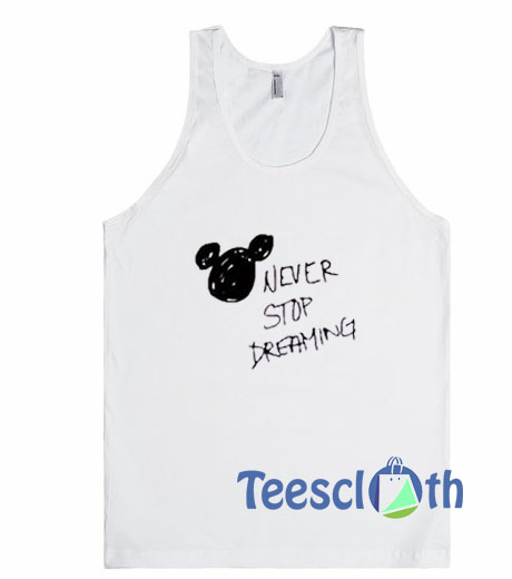 Never Stop Dreaming Tank TopNever Stop Dreaming Tank Top
