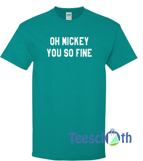 Oh Mickey You So Fine T Shirt