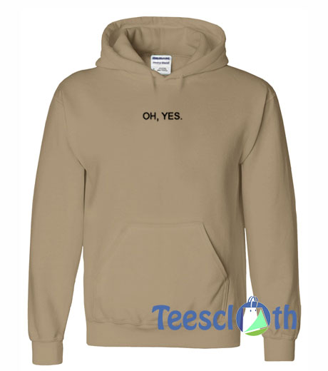 Oh Yes Font Hoodie Unisex Adult Size S to 3XL | Oh Yes Font Hoodie