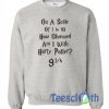 On A Scale Of 1 To 10 Sweatshirt