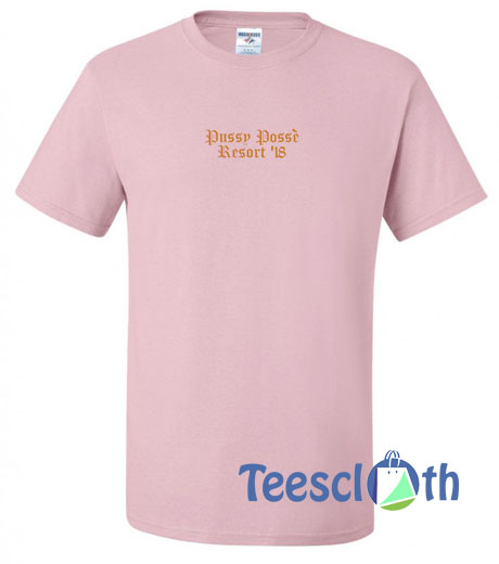 Pussy Posse Resort 18 T Shirt