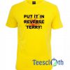 Put It In Reverse Terry T Shirt
