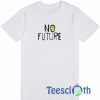 Sad No Future T Shirt
