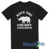 Save The Chubby Unicorns T Shirt