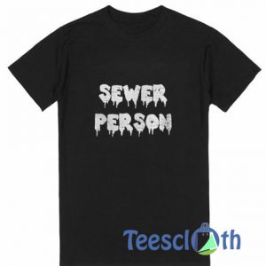 Sewer Person T Shirt