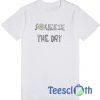 Squeeze The Day T Shirt