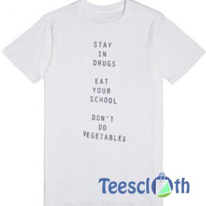 Stay In Drugs T Shirt