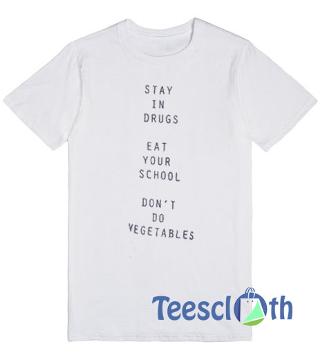 Stay In Drugs T Shirt