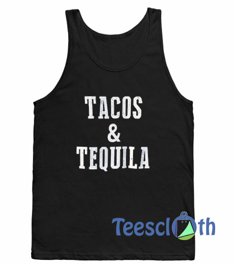 Tacos And Tequila Tank Top