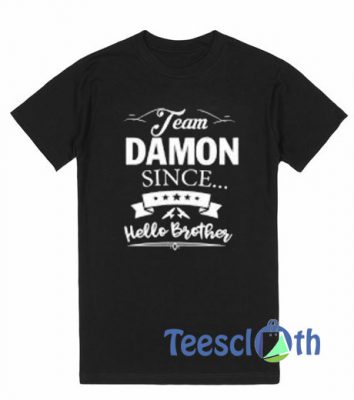 Team Damon Since Hello Brother T Shirt For Men Women And Youth