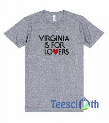 Virginia Is For Lovers T Shirt For Men Women And Youth